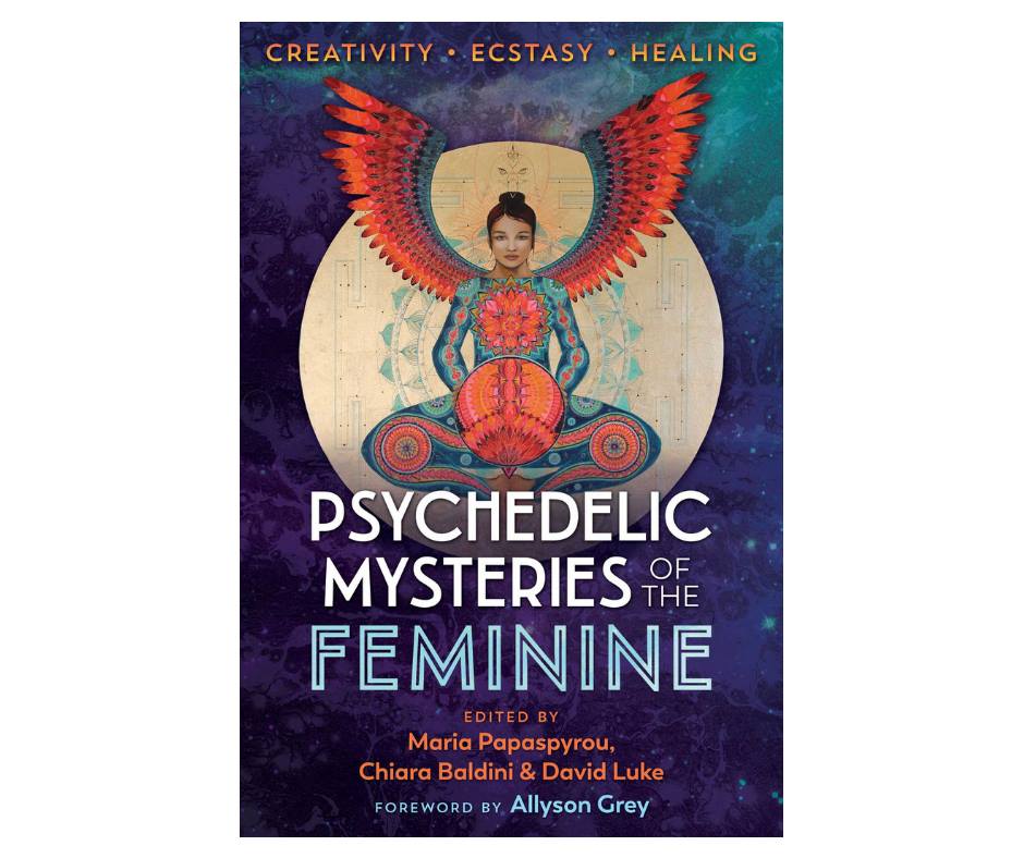 Psychedelic Mysteries of the Feminine – a Vision of Wholeness
